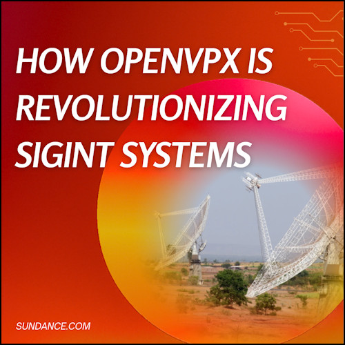 How OpenVPX is Revolutionising SIGINT Systems