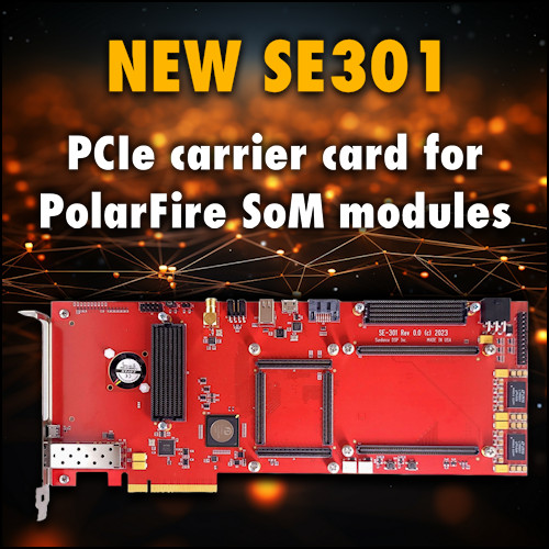 Sundance’s new SE301 – The most powerful Carrier Card for PolarFire SoM Modules