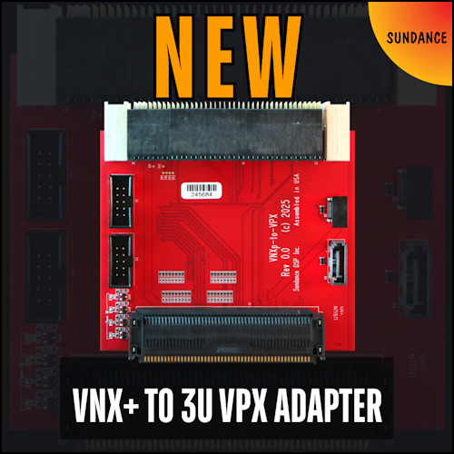 Sundance VNX+ to 3U VPX Adapter Is Now Ready for Shipment